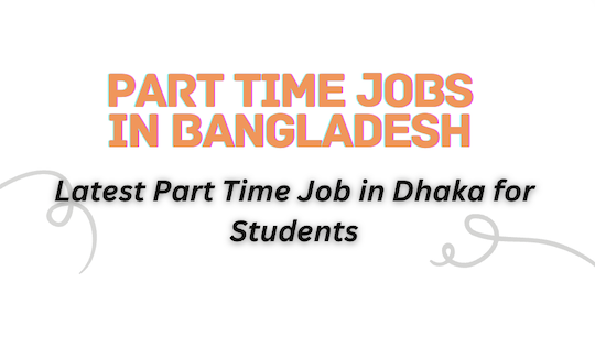 Part Time Jobs in Bangladesh 2026 - Part Time Jobs in Dhaka 2026 For Students