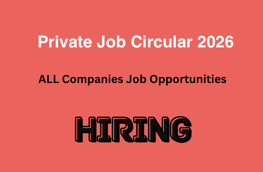Private Job Circular 2026 Bangladesh - Private Company Job Circular 2026